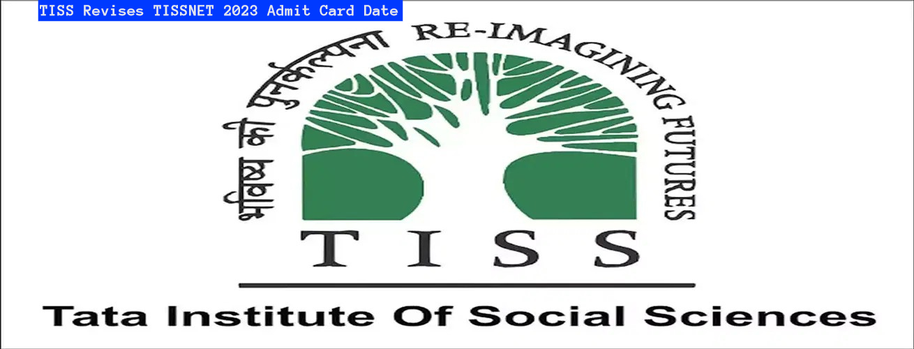 TISS Revises TISSNET 2023 Admit Card Date; Check Details Here