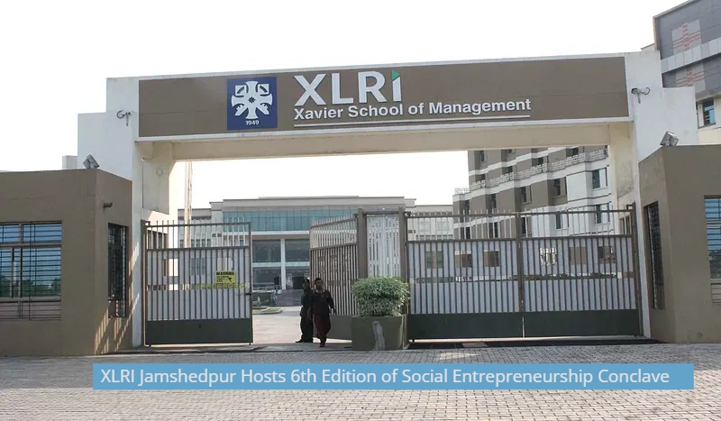 XLRI Jamshedpur Hosts 6th Edition of Social Entrepreneurship Conclave ...