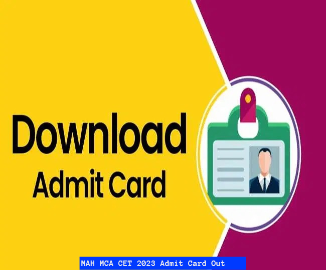 MAH MCA CET 2023 Admit Card Out @mcacet2023.mahacet.org; Check Direct ...