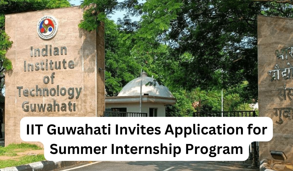 IIT Guwahati Invites Application for Summer Internship Program; Apply