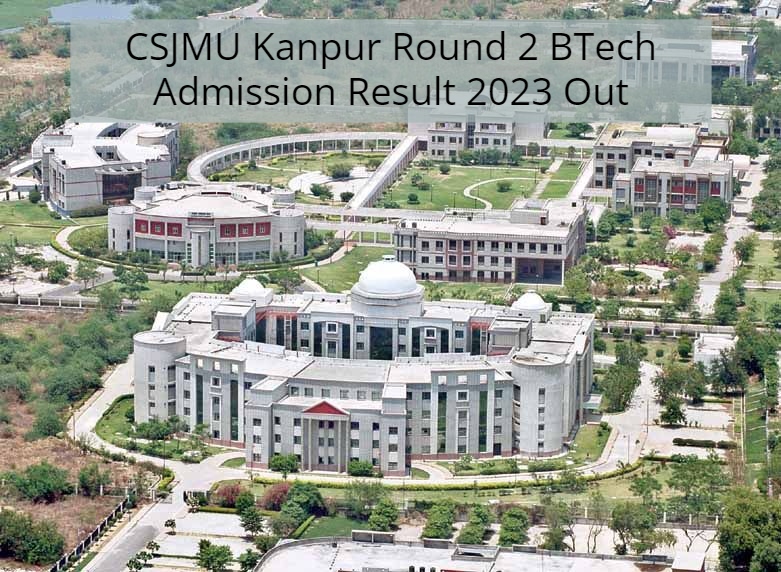 CSJMU Kanpur Round 2 BTech Admission Result 2023 Out @csjmu.ac.in ...