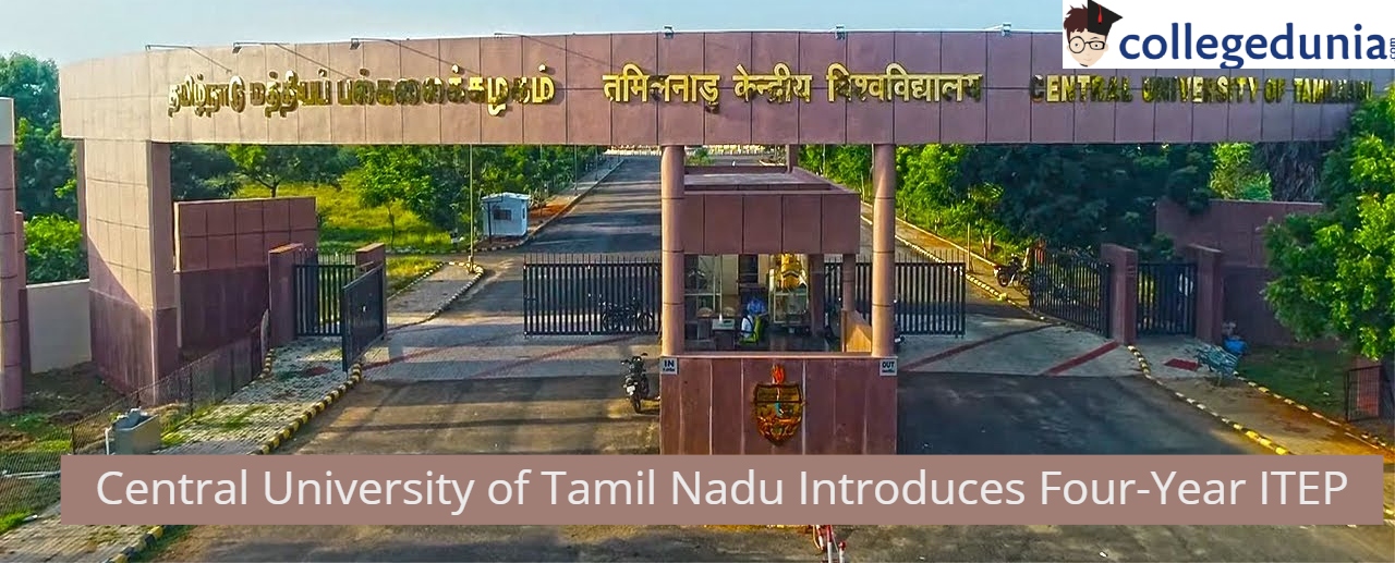 Central University Of Tamil Nadu Introduces Four-Year ITEP; Apply Till ...