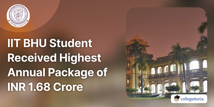 IIT BHU Student Received Highest Annual Package of INR 1 68 Crore