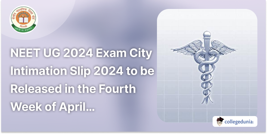 Neet Ug Exam City Intimation Slip To Be Released In The Fourth Week Of April Check