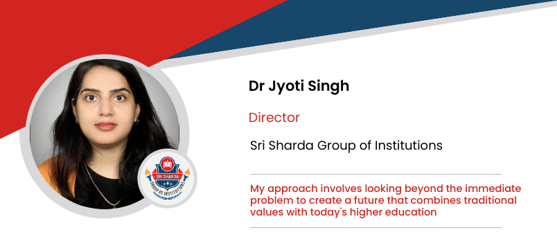 Sri Sharda Group Of Institutions: Dr Jyoti Singh, Director