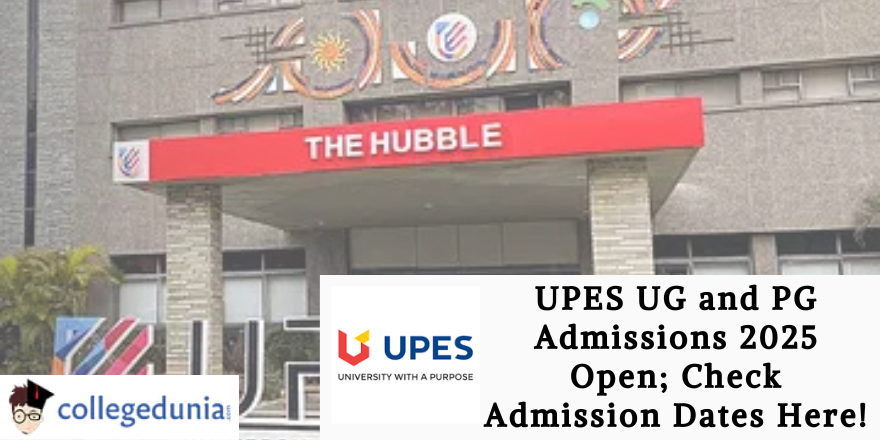 UPES UG and PG Admissions 2025 Open Check Admission Dates Here UPES UG and PG Admissions 2025 Open Check Admission Dates Here