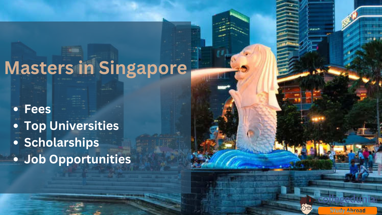 Masters in Singapore: 2024 Fees, Top Universities, Scholarships, Job ...