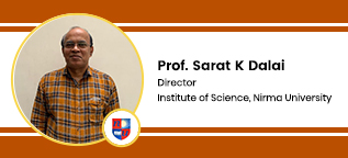 Institute of Science Nirma University Director: Dr Sarat K Dalai Interview