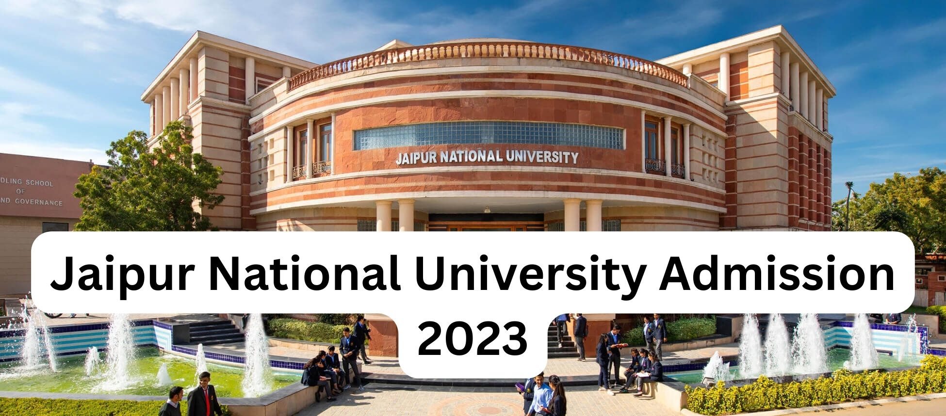 Jaipur National University Admission 2023 Open for UG PG and PhD Programs