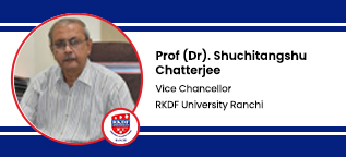 RKDF University, Ranchi, Vice Chancellor: Prof (Dr). Shuchitangshu Chatterjee Interview