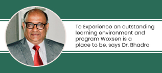 To Experience an outstanding learning environment and program Woxsen is a place to be, says Dr. Bhadra