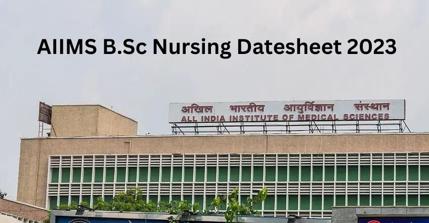 AIIMS BSc Nursing Datesheet 2023 Announced