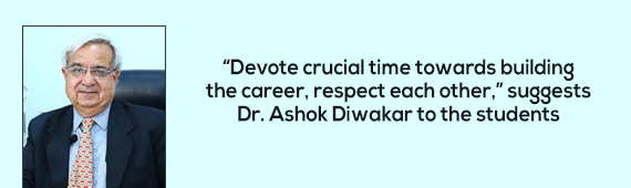 “Devote crucial time towards building the career, respect each other,” suggests Dr. Ashok Diwakar to the students