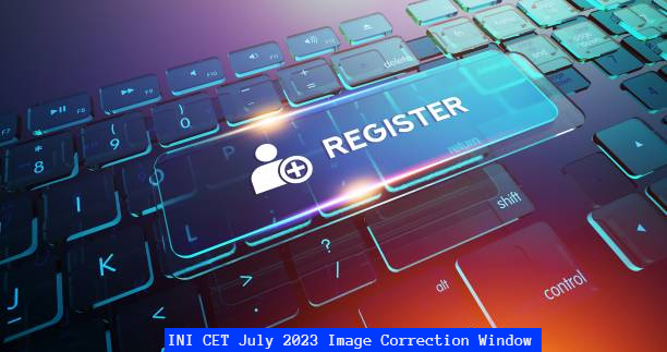 INI CET July 2023 Image Correction Window Open; Check Direct link & How to Change Image Here