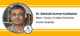 Flame University: Dr. Santosh Kumar Kudtarkar, Dean- Faculty of Liberal Education