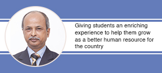 Giving students an enriching experience to help them grow as a better human resource for the country