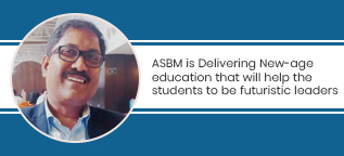 ASBM is Delivering New-age education that will help the students to be futuristic leaders