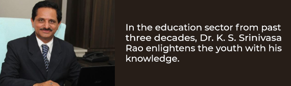 In the education sector from past three decades, Dr. K. S. Srinivasa Rao enlightens the youth with his knowledge