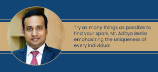 Try as many things as possible to find your spark, Mr. Aditya Berlia emphasizing the uniqueness of every individual