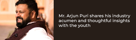 Mr. Arjun Puri shares his industry acumen and thoughtful insights with the youth