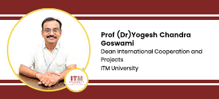 ITM University, Dean International Cooperation and Projects:  Prof (Dr)Yogesh Chandra Goswami Interview