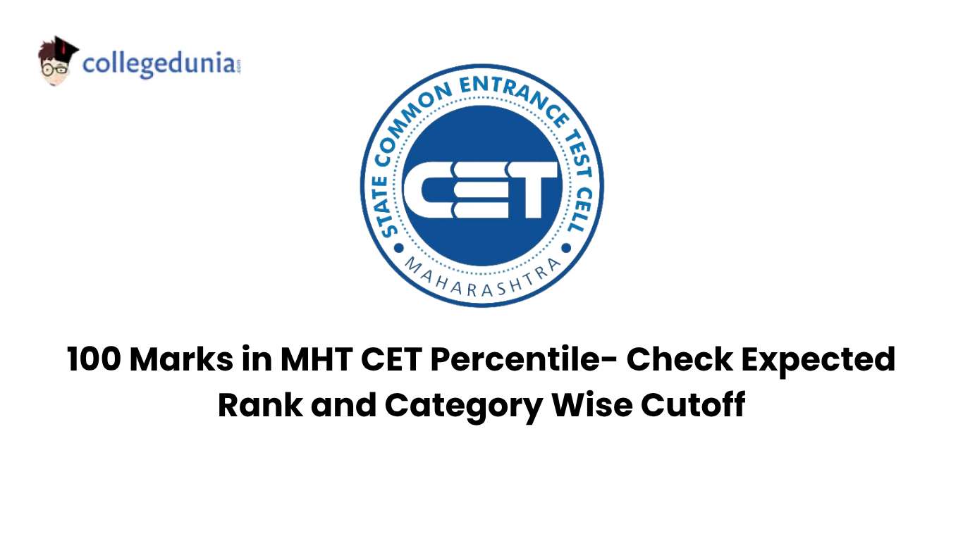 100 Marks in MHT CET Percentile- Check Expected Rank and Category Wise Cutoff