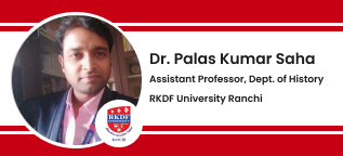 RKDF University Ranchi,  Jharkhand, Assistant Professor - Dept. of History:  Dr. Palas Kumar Saha Interview