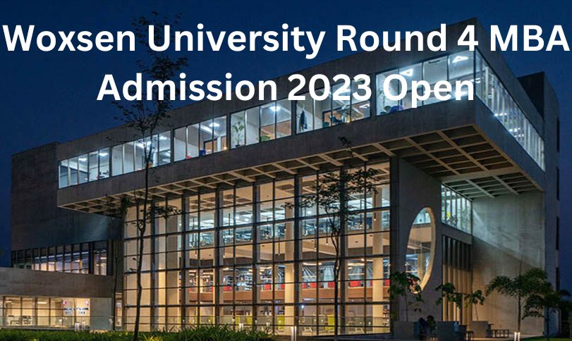 Woxsen University Round 4 MBA Admission 2023 Open