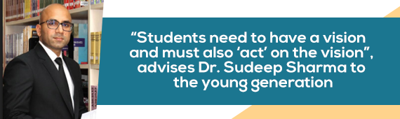 “Students need to have a vision and must also ‘act’ on the vision”, advises Dr. Sudeep Sharma to the young generation