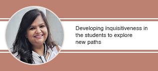 Developing inquisitiveness in the students to explore new paths