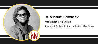 Sushant School of Arts & Architecture, Professor and Dean: Dr. Vibhuti Sachdev Interview