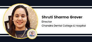 Chandra Dental College & Hospital, Director: Dr. Shruti Sharma Grover Interview