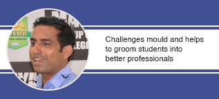 Challenges mould and helps to groom students into better professionals