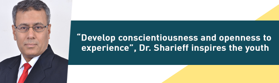 “Develop conscientiousness and openness to experience”, Dr. Sharieff inspires the youth