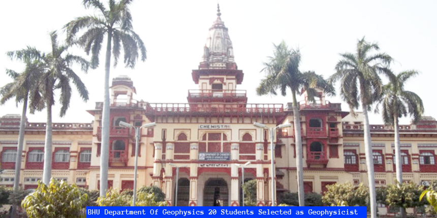 Banaras Hindu University: 20 Students of Department of Geophysics Selected In ONGC As Geophysicist; Check Details Here