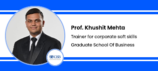 Graduate School Of Business, Indore, Trainer for Corporate Soft Skills:  Prof. Khushit Mehta Interview