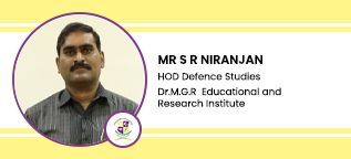 Dr. M.G.R Educational and Research Institute, Chennai, Head of Defence and Strategic Studies Department: Mr. S R Niranjan Interview