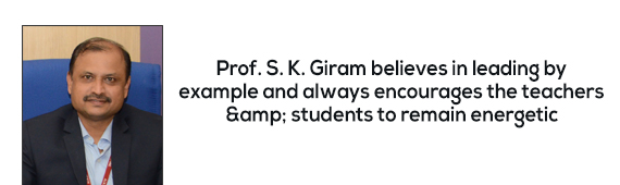 Prof. S. K. Giram believes in leading by example and always encourages the teachers & students to remain energetic