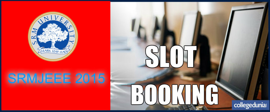 SRMJEEE 2015 Slot Booking