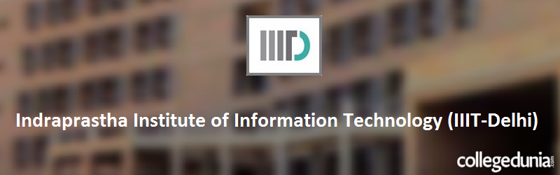 Indraprastha Institute of Information Technology (IIIT) Delhi M. Tech Admissions 2015 Notification