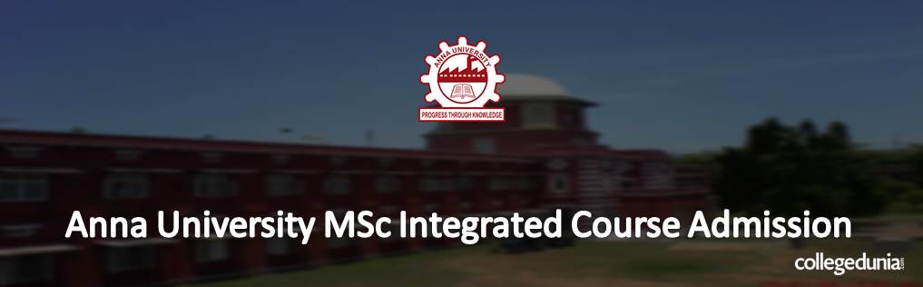 Anna University M.Sc. Integrated 2015 Admission