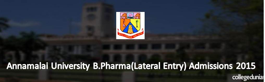 Annamalai University B.Pharma (Lateral Entry) Admissions 2015