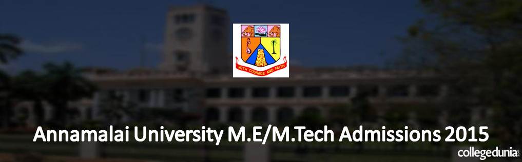 Annamalai University M.E/M.Tech Programme Admissions 2015