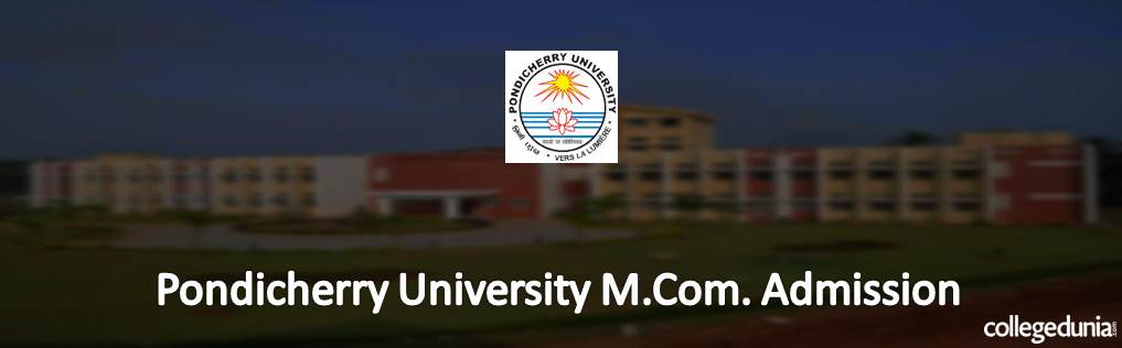 Pondicherry University M.Com. Admissions 2015