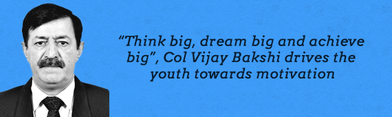 “Think big, dream big and achieve big”, Col Vijay Bakshi drives the youth towards motivation