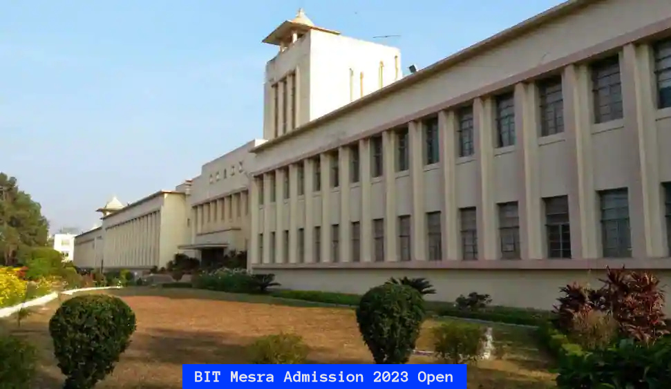 BIT Mesra Admission 2023 Open for UG, PG and Doctoral Programs; Check Details Here