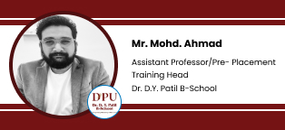 Dr Ahmad, Dr. D.Y. Patil B- School as Assistant Professor/ Pre- Placement Training Head Interview