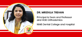 NIMS University, Jaipur, Principal, Dean, Professor and Head of Orthodontics Department: Dr. Mridula Trehan Interview