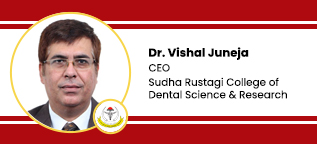 Sudha Rustagi College of Dental Science & Research, CEO: Dr. Vishal Juneja Interview