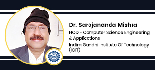 INDIRA GANDHI INSTITUTE OF TECHNOLOGY- [IGIT], HOD, Computer Science Engineering & Applications: Dr. Sarojananda Mishra Interview